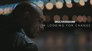 I'm looking for change || Multifandom (Tribute) [1K special]