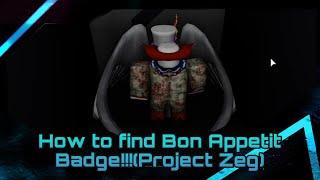 HOW TO FIND BON APPETIT SECRET BADGE(Project Zeg)