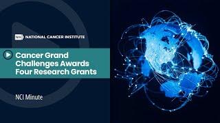 NCI Minute: Cancer Grand Challenges Awards Four Research Grants