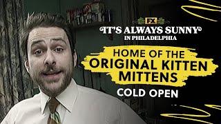 Cold Open: Home of The Original Kitten Mittens | It's Always Sunny in Philadelphia | FX