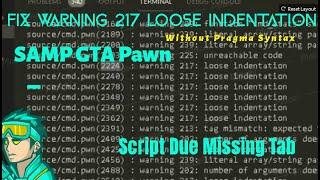 How fix warning 217 loose indentation Without Pragma Syntax in SAMP GTA Pawn Script Due Missing Tab