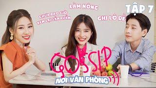 Lê Đức (Mew) chưa bao giờ xem lại phim mình đóng, Luna từng làm nông | Gossip nơi văn phòng - Tập 7