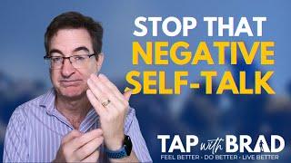 Stop That Negative Self-Talk - Tapping with Brad Yates