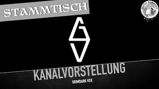 Stammtisch: Kanalvorstellung: Grimdark Vox