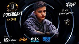 Pokercast - Episódio - 341 - Daniel Araújo - Parte 2