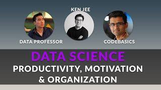 Data Science Productivity, Motivation, and Organization (ft. Data Professor & Codebasics)