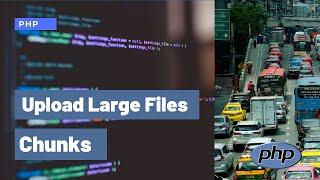 Large File Upload PHP | Chunks | 500 MB | Demo