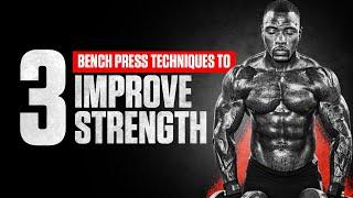 3 Bench Press Techniques to improve strength