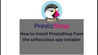 How to install PrestaShop from the softaculous app installer | step by step guide