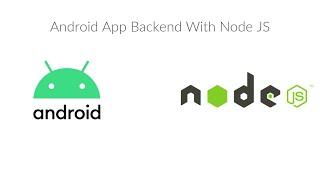 How To Create An Android App Backend With Node JS