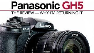 Panasonic GH5 — The Review - Why I Returned It [4K 60]