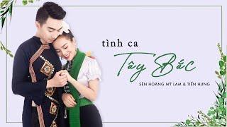 [Audio/Lyric] Tình ca Tây Bắc | Sèn Hoàng Mỹ Lam ft. Tiến Hưng