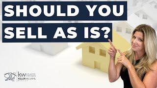 Should you Sell as is?