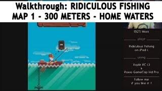 Ridiculous Fishing - WALKTHROUGH -  MAP 1 - 300 Meters - HOME WATERS