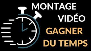 3 CONSEILS pour GAGNER DU TEMPS au MONTAGE VIDÉO