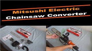 Mitsushi Electric Chainsaw Converter Unboxing and Testing