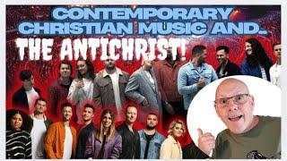 CONTEMPORARY CHRISTIAN MUSIC AND THE ANTICHRIST!