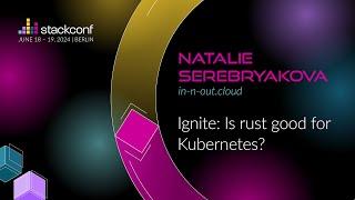 stackconf 2024 | Ignite: Is rust good for Kubernetes? by Natalie Serebryakova