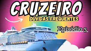 CRUZEIROS: DÚVIDAS FREQUENTES! EP. 3