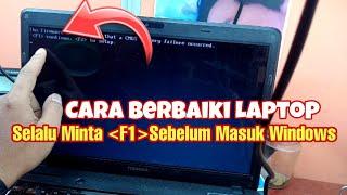 Cara Memperbaiki Laptop yang harus di tekan F1 Sebelum Masuk Windows