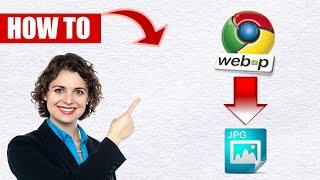 How To Convert WEBP TO JPG Offline (Best WEBP TO JPG Converter)