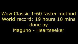 World record Wow Classic 1-60 // 19 HOURS AND 10 MINS // Mob Tagging // Maguno - Heartseeker (US)