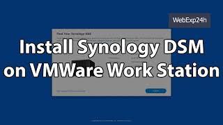 Install Synology DSM on vMWare Work Station