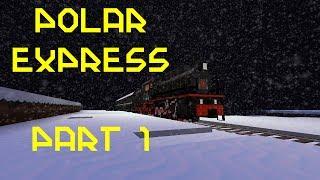 Minecraft - Polar Express (Abridged) Part 1