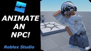 How To Animate An NPC In Roblox Studio! *Working in 2023!* | IntenseOofy