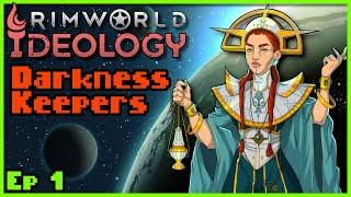 The Darkness Keepers | RimWorld Ideology Episode 1