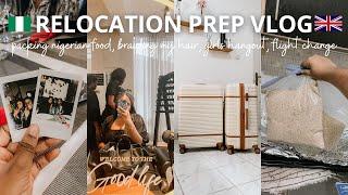 RELOCATION TRAVEL PREP VLOG| NIGERIA TO THE UK | PACKING NIGERIAN FOOD, GIRLS HANGOUT, BRAIDS