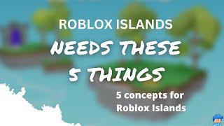 5 things that Roblox islands really needs right now!! | Roblox Islands