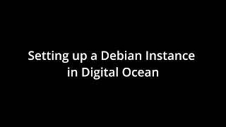 Setting up Debian Instance in Digtial Ocean