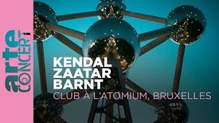 Kendal, Zaatar et Barnt - Club à l'Atomium, Bruxelles - ARTE Concert