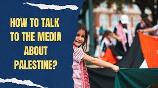 Media Guide: Discussing Palestine Effectively