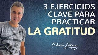 3 ejercicios CLAVE para practicar la GRATITUD / Pablo Gómez psiquiatra.