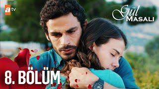 Gül Masalı 8. Bölüm @atvturkiye