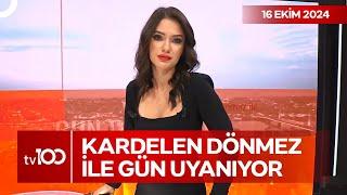 Kardelen Dönmez ile Gün Uyanıyor l 16 Ekim 2024