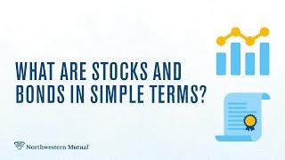 What are stocks and bonds in simple terms?