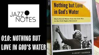 Jazz Notes 010 Nothing But Love in God's Water: Gospel Influence in Jazz | Jazz Radio