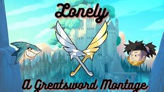 Lonely ~ A "Great"sword Montage