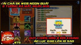 Đại Chiến Lục Đạo #75 - SK WEB SIU NGON, 2 TƯỚNG MỚI NGÀY MAI, GUY LÊN CHIẾN HỒN 8, ÁO LỤC ĐẠO 10S