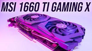 MSI GeForce GTX 1660 Ti Gaming X Review