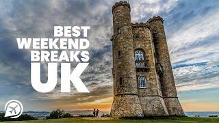 BEST WEEKEND BREAKS IN THE UK