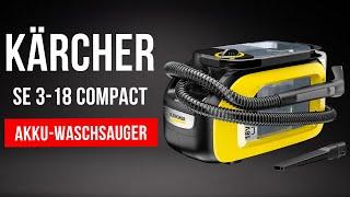 Gründliche Reinigung ohne Kabel? Kärcher SE 3-18 Compact Akku-Waschsauger Review