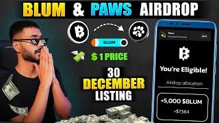 BLUM & PAWS AIRDROP LISTING DECEMBER || BLUM COINS 1$ PRICE  || NEW UPDATE BLUM AIRDROP WITHDRAWAL