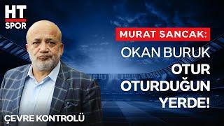 Murat Sancak HT Spor Ekranlarında Açıklamalarda Bulundu - Çevre Kontrolü