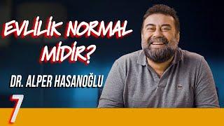 Evlilik Normal midir? - Delirmek Normaldir - Dr. Alper Hasanoğlu - B07