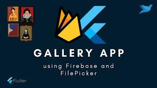 Flutter Tutorial | Gallery Application using Firebase and FilePicker