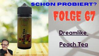 Schon Probiert? Folge 67: Dreamlike Liquid Eistee Pfirsich Aroma